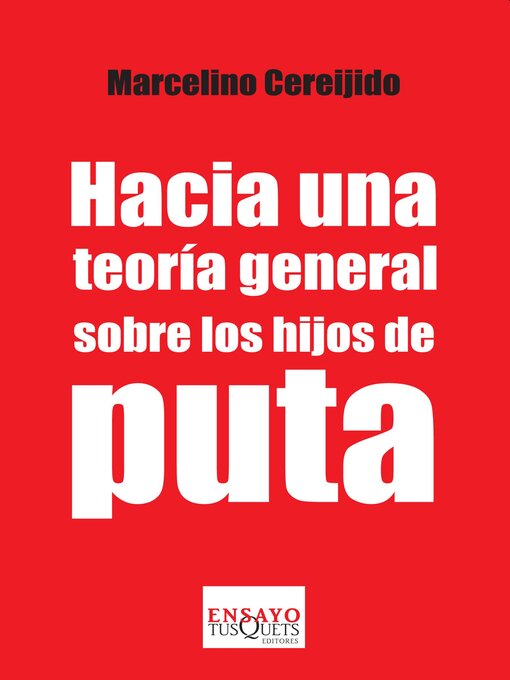 Title details for Hacia una teoría general sobre los hijos de puta by Marcelino Cereijido - Available